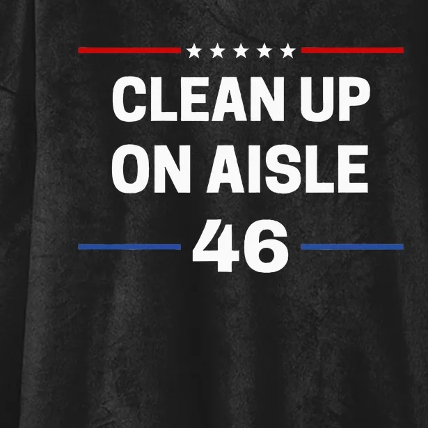 Antibiden Clean Up On Aisle 46 Impeach Biden Political Hooded Wearable Blanket