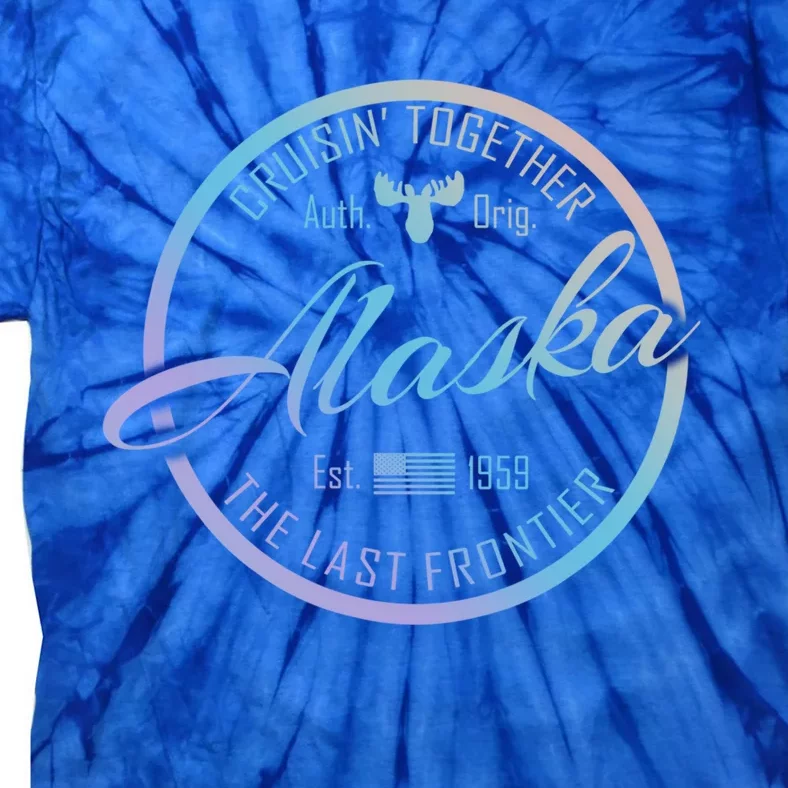 Alaska Cruise Vacation Cruisin Together Great For Groups Meaningful Gift Tie-Dye T-Shirt