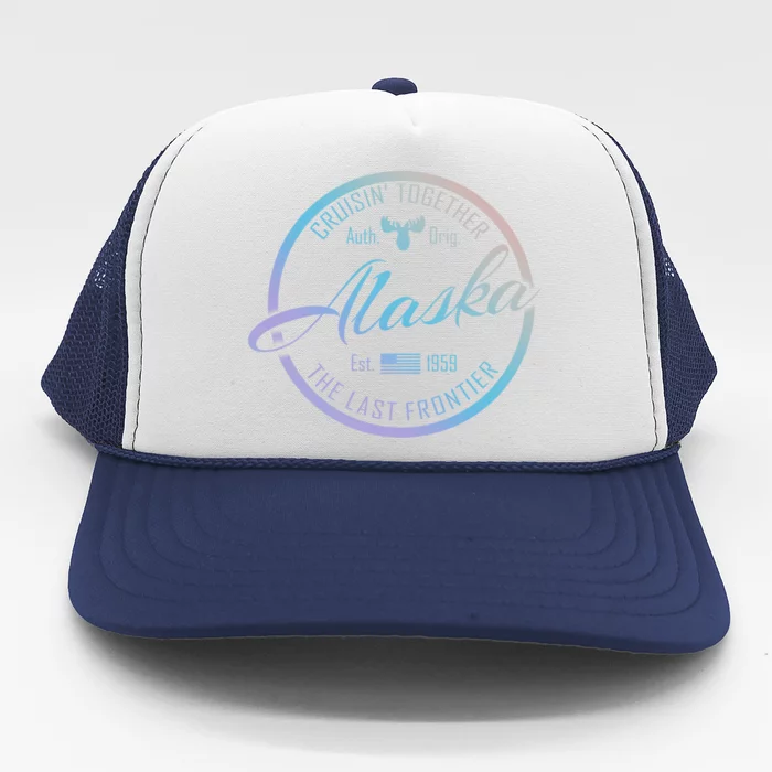 Alaska Cruise Vacation Cruisin Together Great For Groups Meaningful Gift Trucker Hat