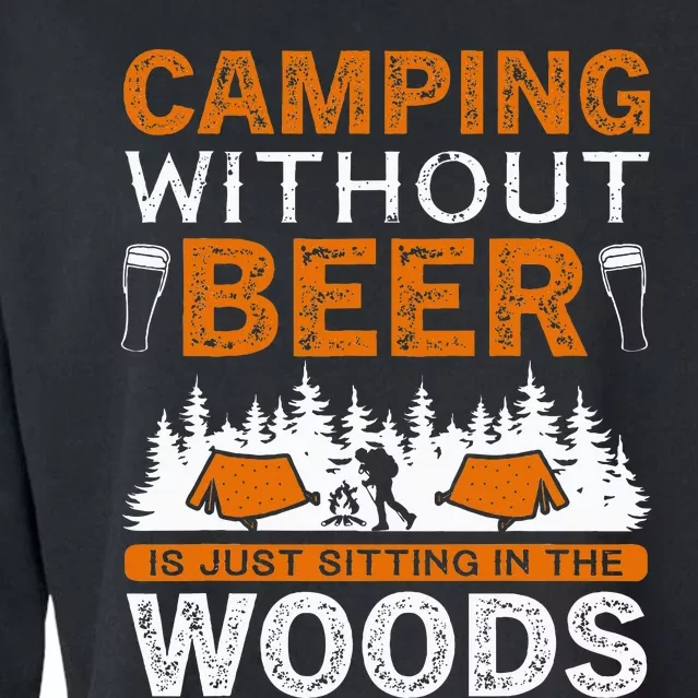 Adventure Camping Without Beer Is Just Sitting Woods Cropped Pullover Crew