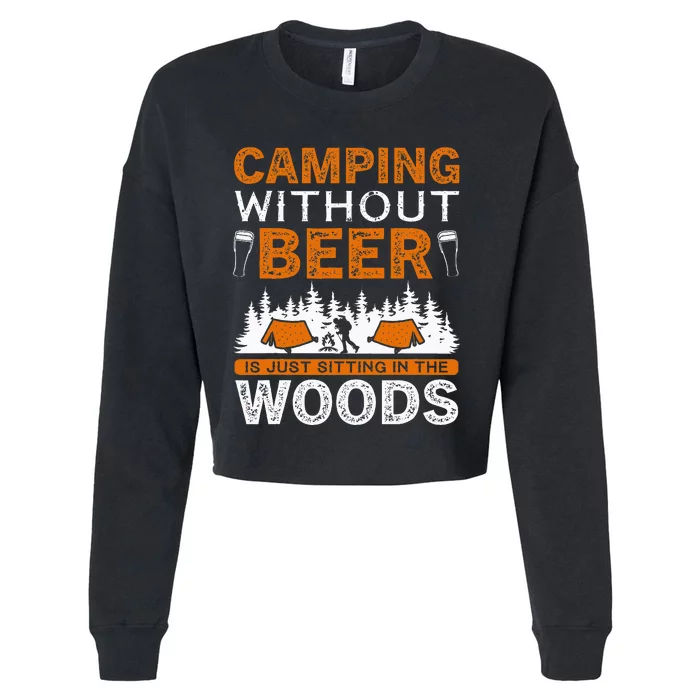 Adventure Camping Without Beer Is Just Sitting Woods Cropped Pullover Crew