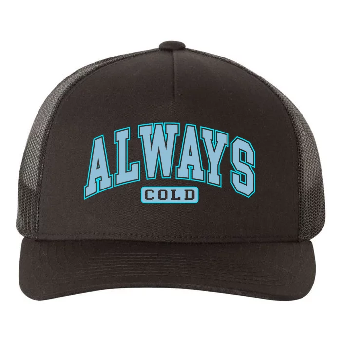 Always Cold Winter Christmas Season Yupoong Adult 5-Panel Trucker Hat