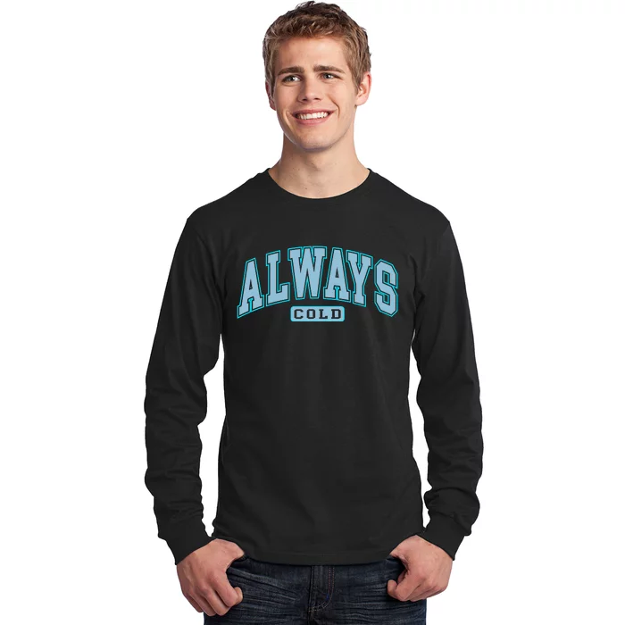 Always Cold Winter Christmas Season Long Sleeve Shirt