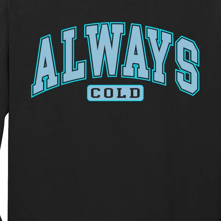 Always Cold Winter Christmas Season Long Sleeve Shirt