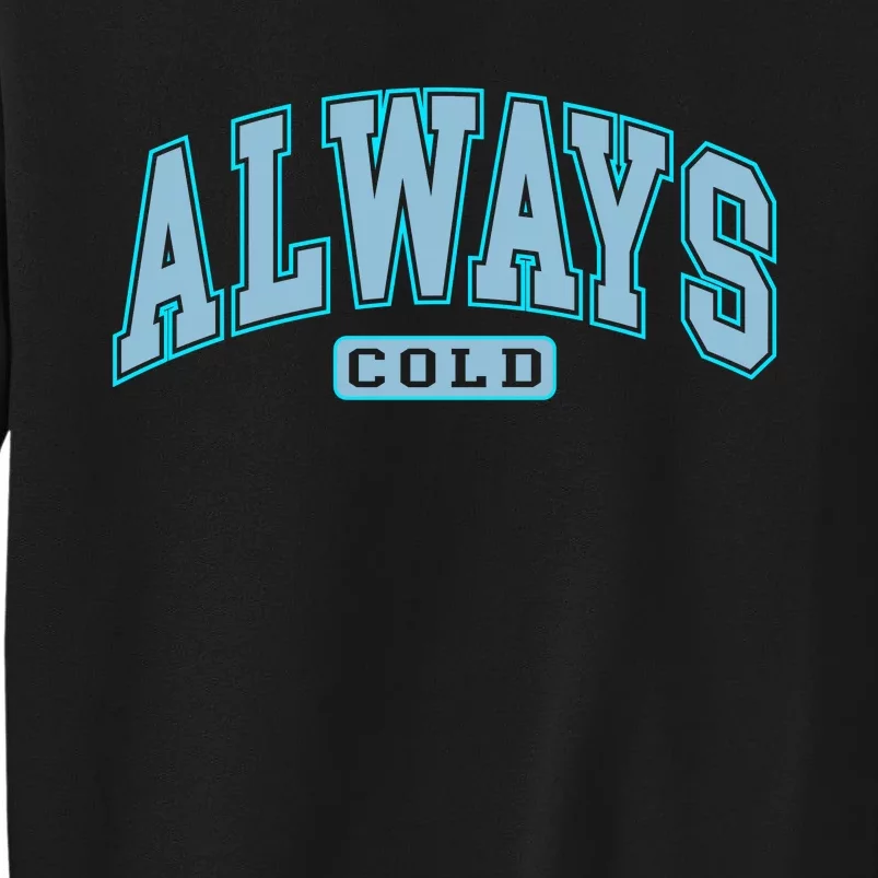 Always Cold Winter Christmas Season Sweatshirt