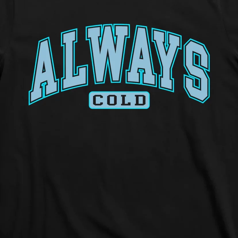 Always Cold Winter Christmas Season T-Shirt