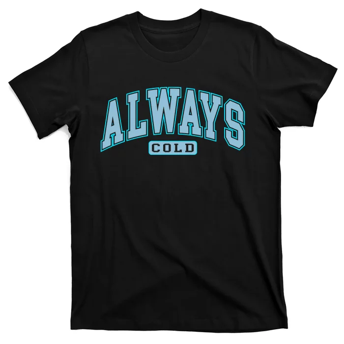 Always Cold Winter Christmas Season T-Shirt