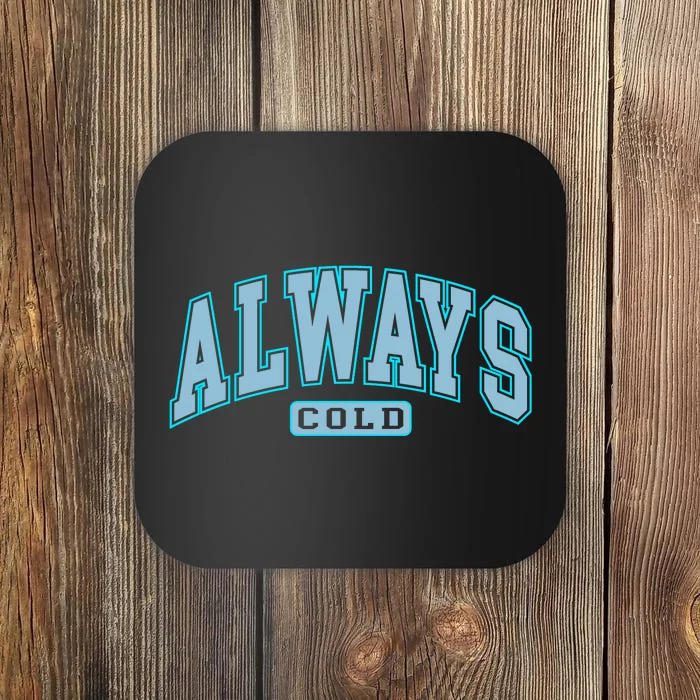 Always Cold Winter Christmas Season Coaster