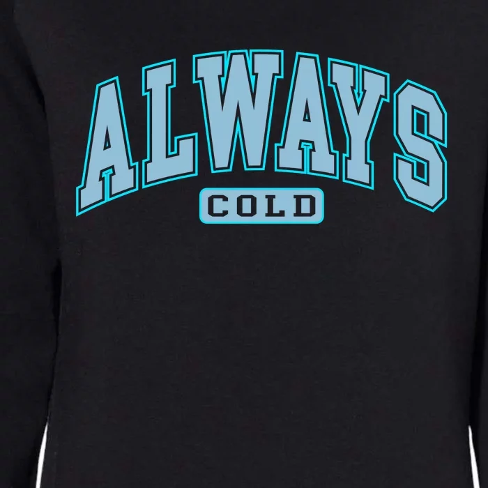 Always Cold Winter Christmas Season Womens California Wash Sweatshirt