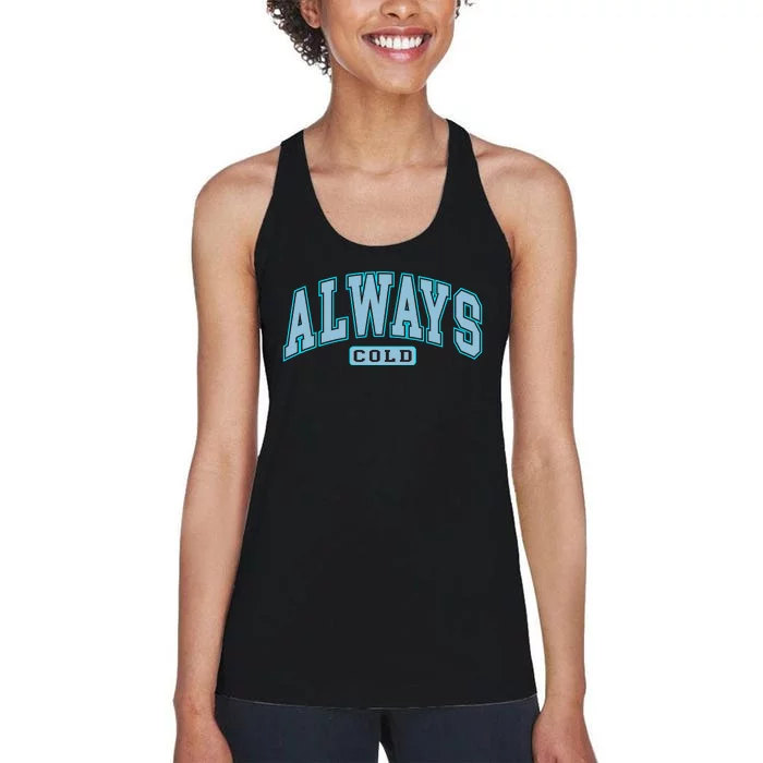 Always Cold Winter Christmas Season Women's Racerback Tank