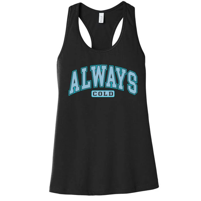 Always Cold Winter Christmas Season Women's Racerback Tank