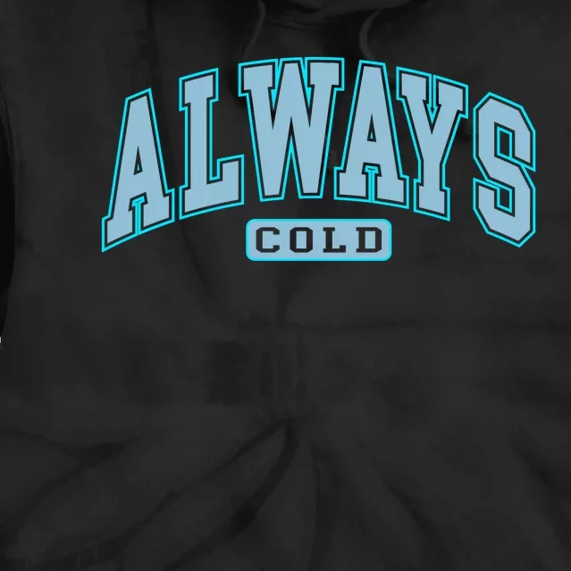 Always Cold Winter Christmas Season Tie Dye Hoodie