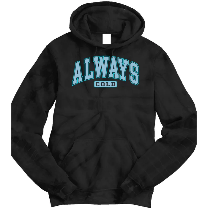 Always Cold Winter Christmas Season Tie Dye Hoodie