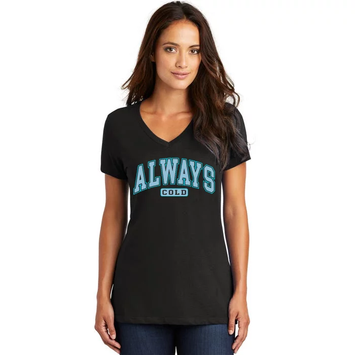 Always Cold Winter Christmas Season Women's V-Neck T-Shirt