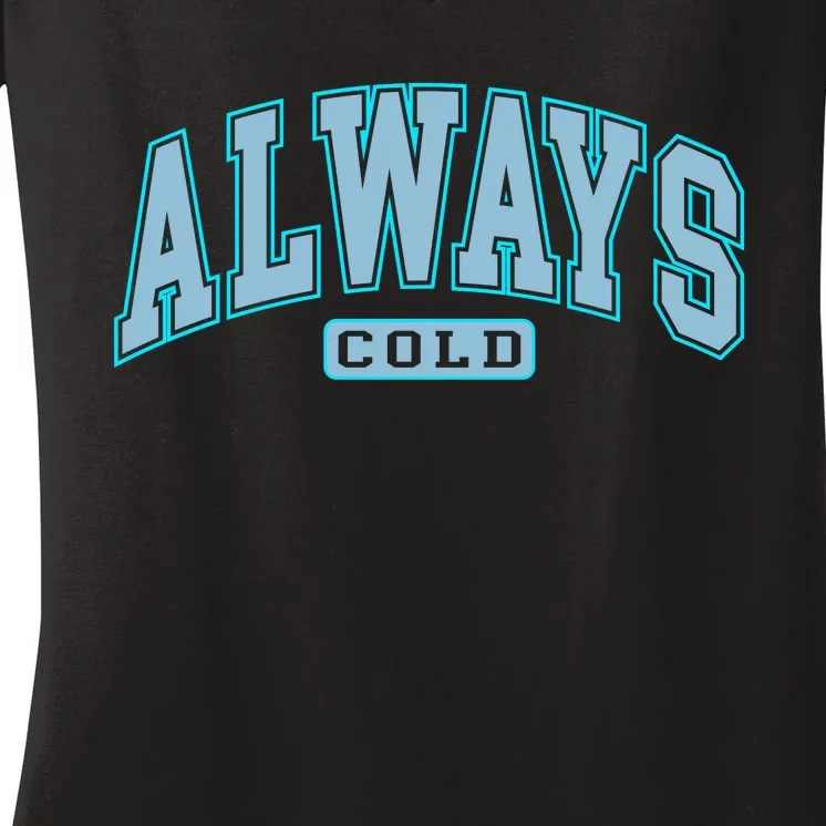 Always Cold Winter Christmas Season Women's V-Neck T-Shirt