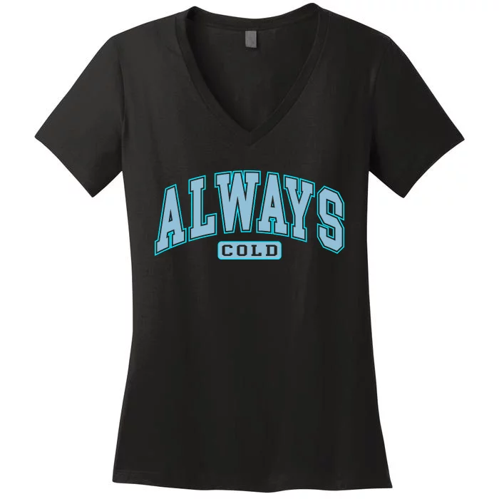 Always Cold Winter Christmas Season Women's V-Neck T-Shirt