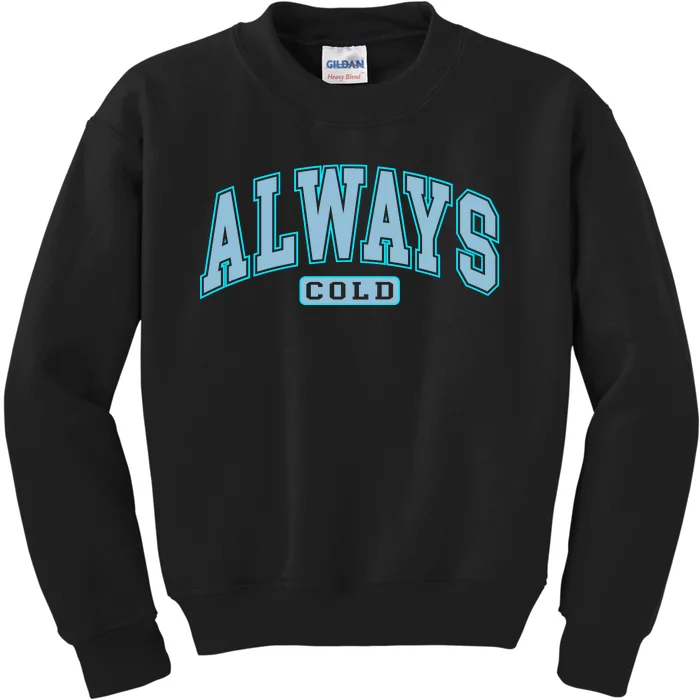 Always Cold Winter Christmas Season Kids Sweatshirt