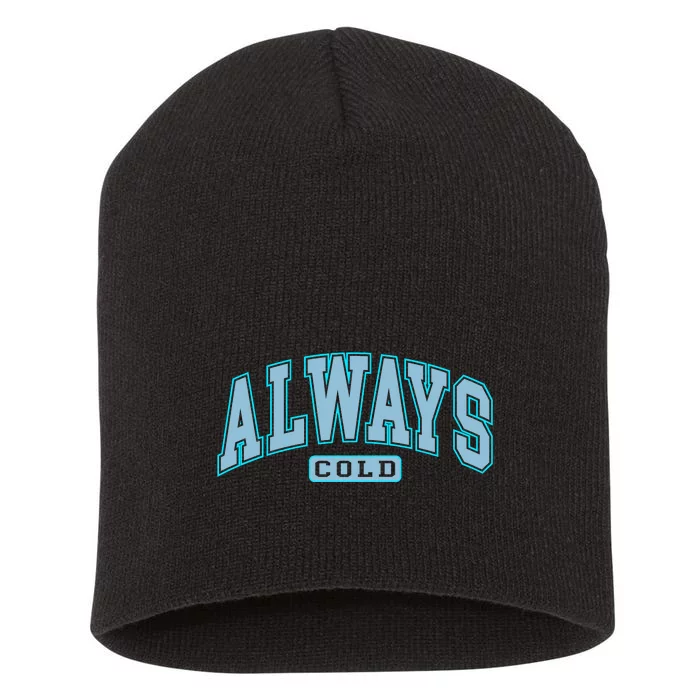 Always Cold Winter Christmas Season Short Acrylic Beanie