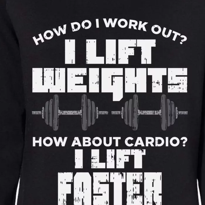 Anti Cardio Workout Quote I Lift Faster Funny Weight Lifting Great Gift Womens California Wash Sweatshirt