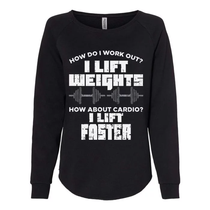 Anti Cardio Workout Quote I Lift Faster Funny Weight Lifting Great Gift Womens California Wash Sweatshirt