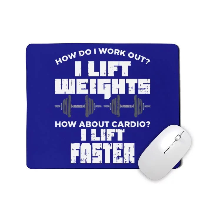 Anti Cardio Workout Quote I Lift Faster Funny Weight Lifting Great Gift Mousepad