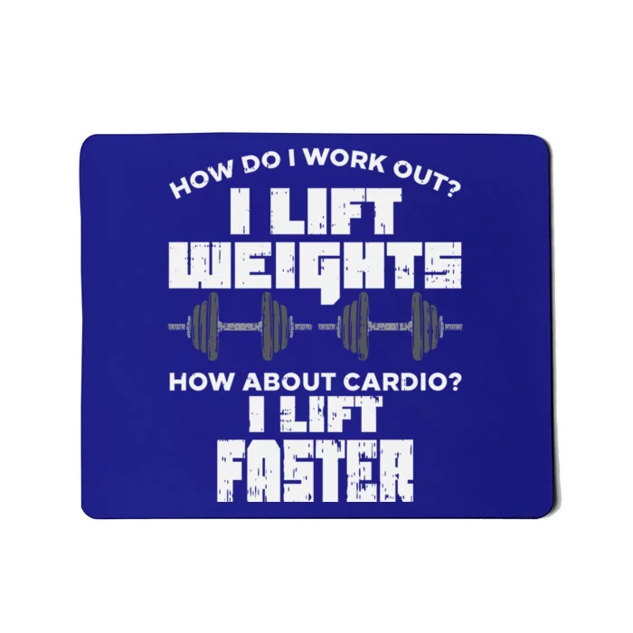 Anti Cardio Workout Quote I Lift Faster Funny Weight Lifting Great Gift Mousepad