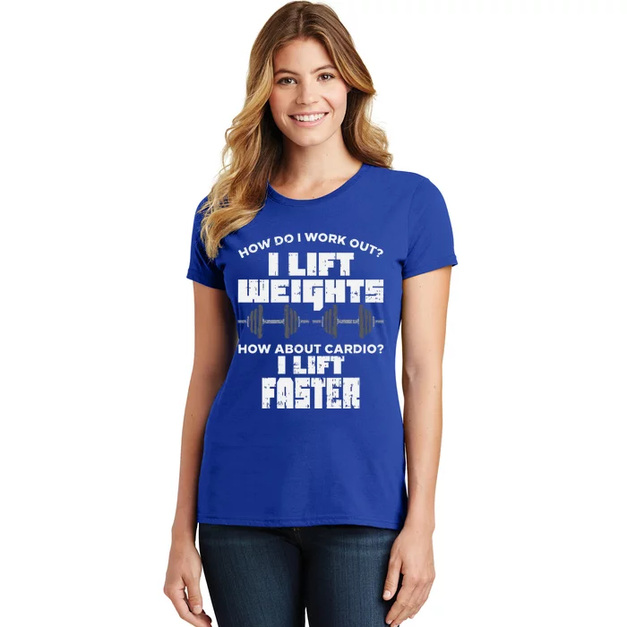 Anti Cardio Workout Quote I Lift Faster Funny Weight Lifting Great Gift Women's T-Shirt