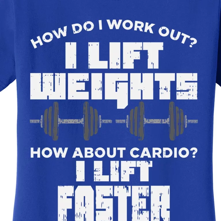 Anti Cardio Workout Quote I Lift Faster Funny Weight Lifting Great Gift Women's T-Shirt