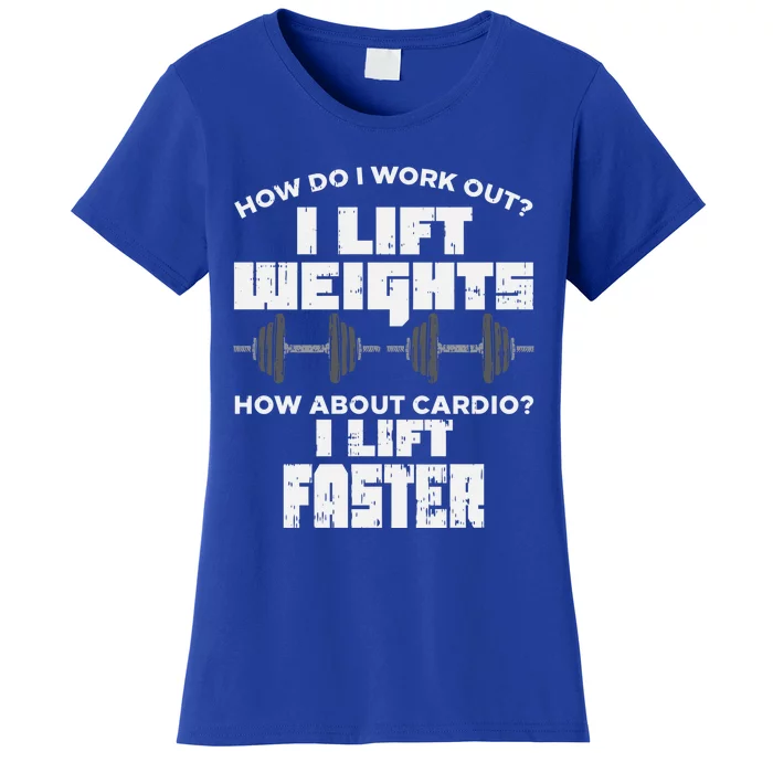 Anti Cardio Workout Quote I Lift Faster Funny Weight Lifting Great Gift Women's T-Shirt