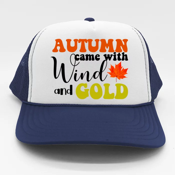 Autumn Came With Wind And Gold Trucker Hat