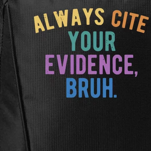 Always Cite Your Evidence Bruh Funny English Teacher City Backpack