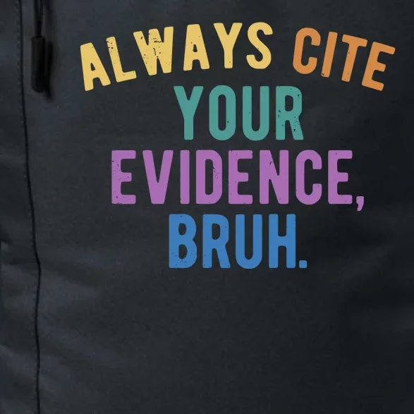 Always Cite Your Evidence Bruh Funny English Teacher Daily Commute Backpack