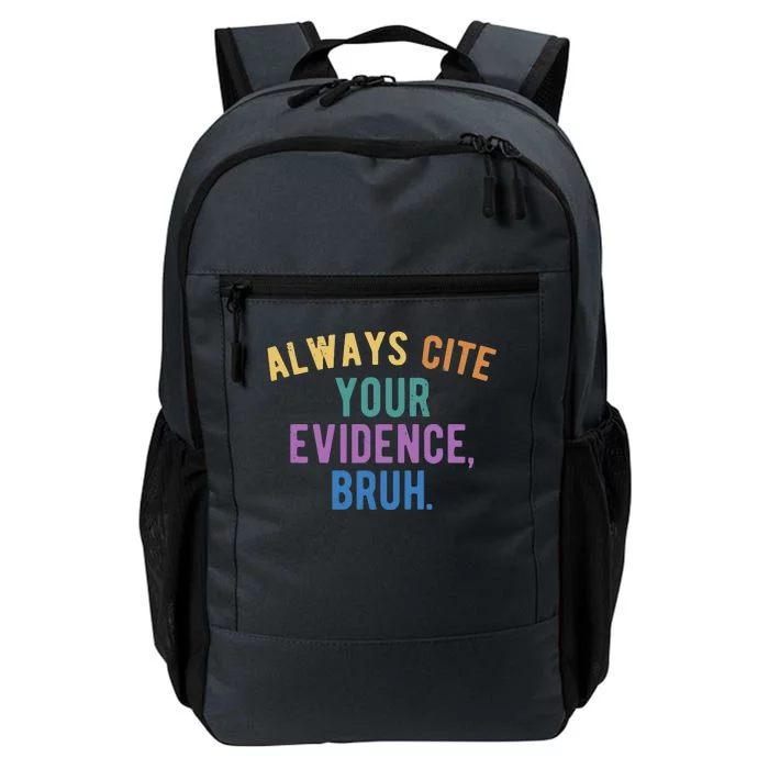 Always Cite Your Evidence Bruh Funny English Teacher Daily Commute Backpack