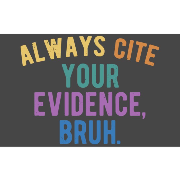 Always Cite Your Evidence Bruh Funny English Teacher Bumper Sticker