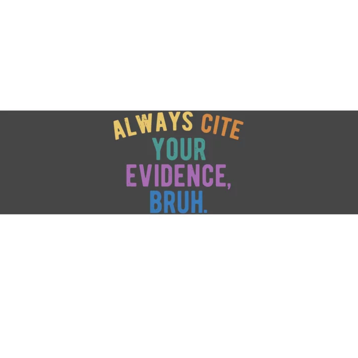 Always Cite Your Evidence Bruh Funny English Teacher Bumper Sticker