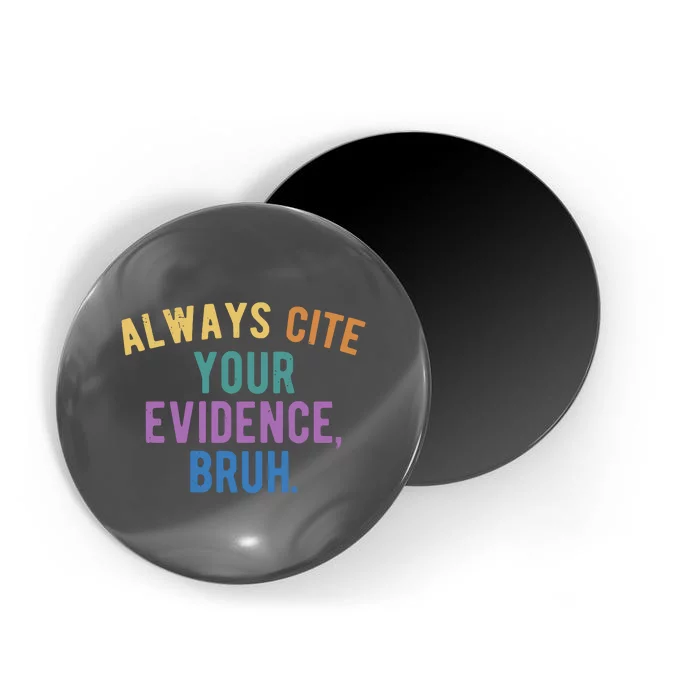 Always Cite Your Evidence Bruh Funny English Teacher Magnet