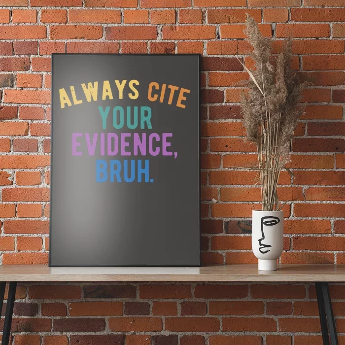 Always Cite Your Evidence Bruh Funny English Teacher Poster