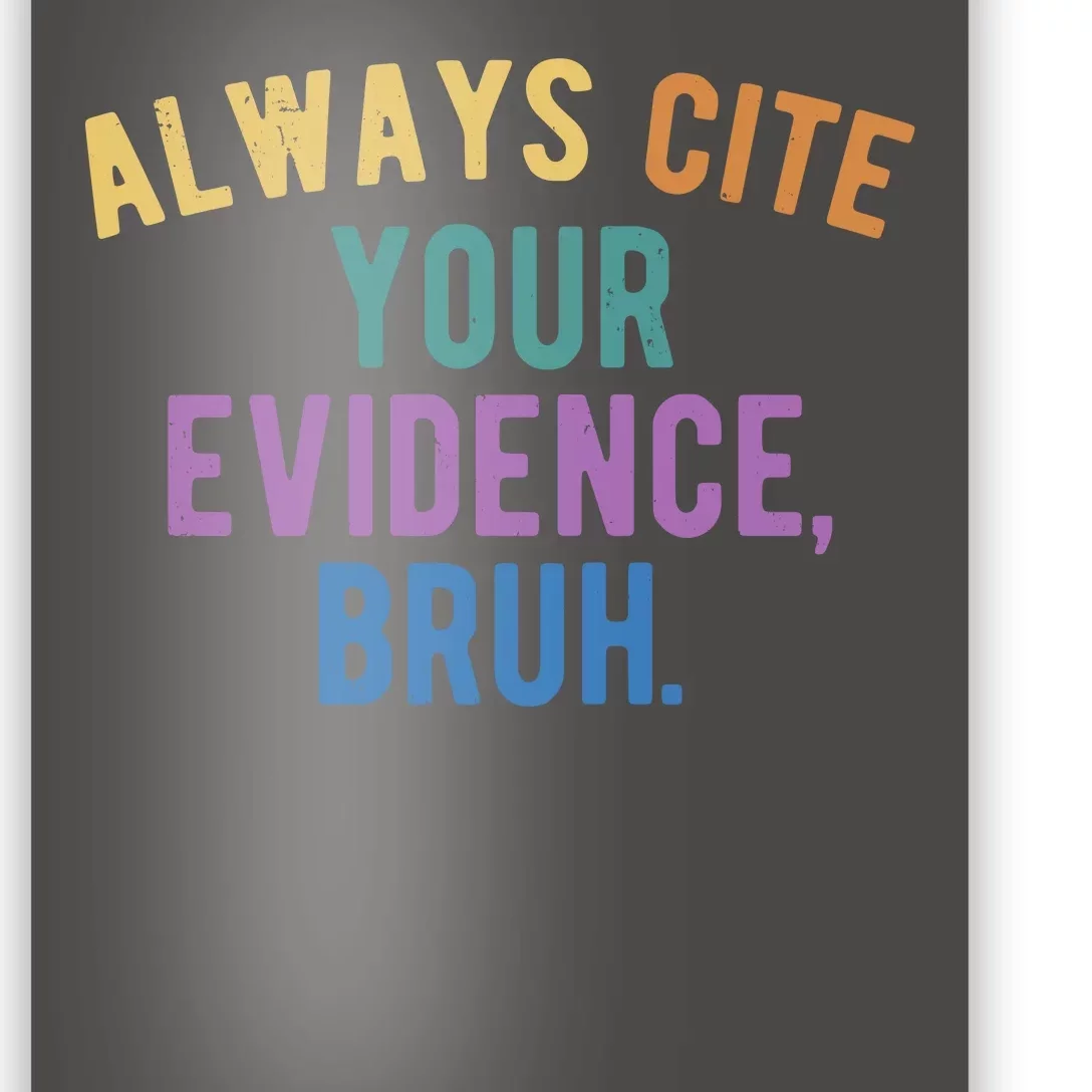 Always Cite Your Evidence Bruh Funny English Teacher Poster