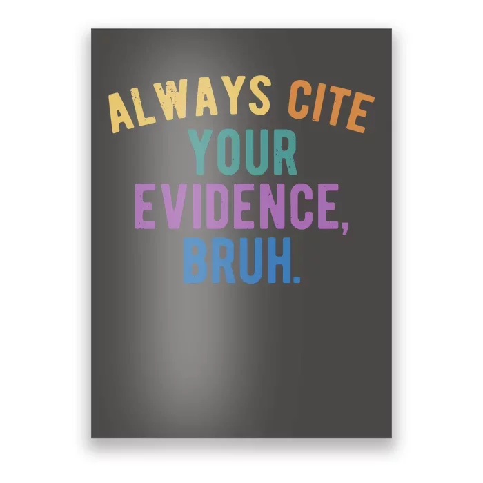 Always Cite Your Evidence Bruh Funny English Teacher Poster