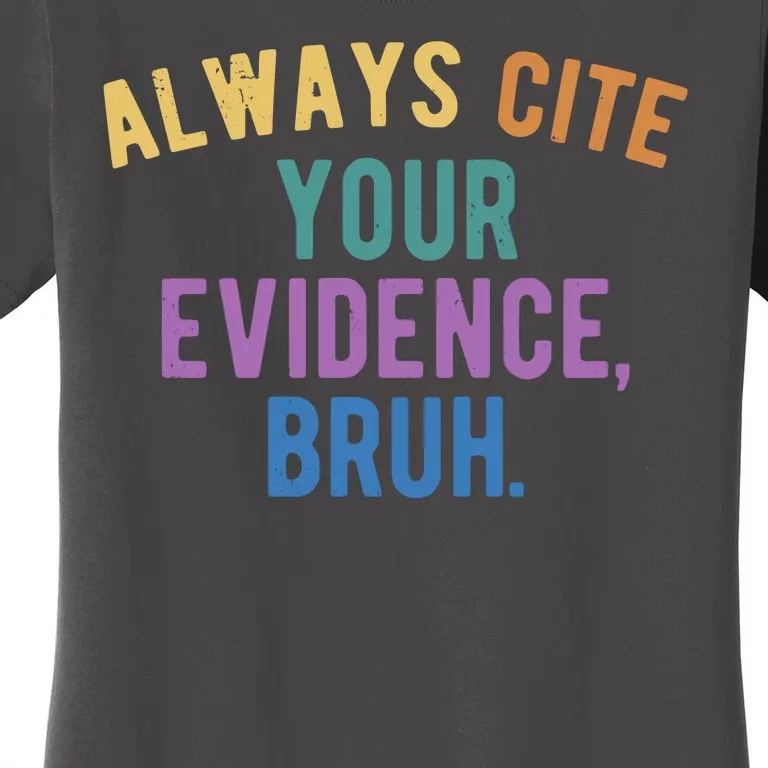 Always Cite Your Evidence Bruh Funny English Teacher Women's T-Shirt