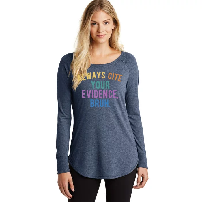 Always Cite Your Evidence Bruh Funny English Teacher Women's Perfect Tri Tunic Long Sleeve Shirt