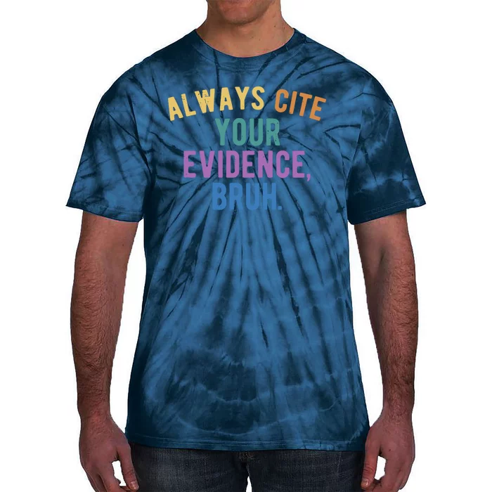 Always Cite Your Evidence Bruh Funny English Teacher Tie-Dye T-Shirt