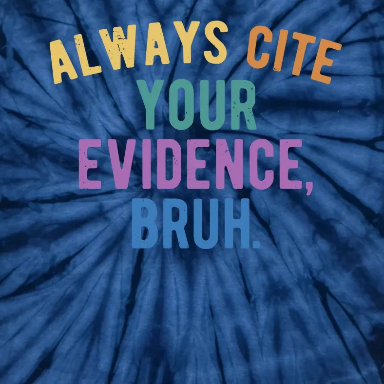 Always Cite Your Evidence Bruh Funny English Teacher Tie-Dye T-Shirt