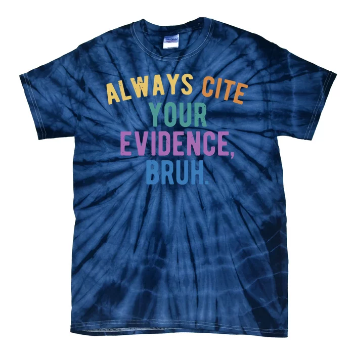 Always Cite Your Evidence Bruh Funny English Teacher Tie-Dye T-Shirt