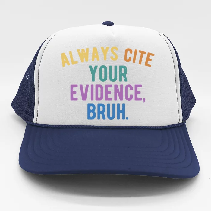 Always Cite Your Evidence Bruh Funny English Teacher Trucker Hat