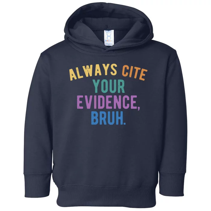 Always Cite Your Evidence Bruh Funny English Teacher Toddler Hoodie