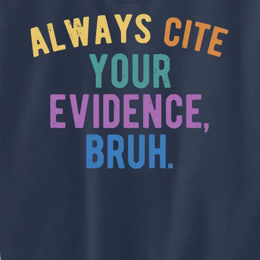 Always Cite Your Evidence Bruh Funny English Teacher Kids Sweatshirt