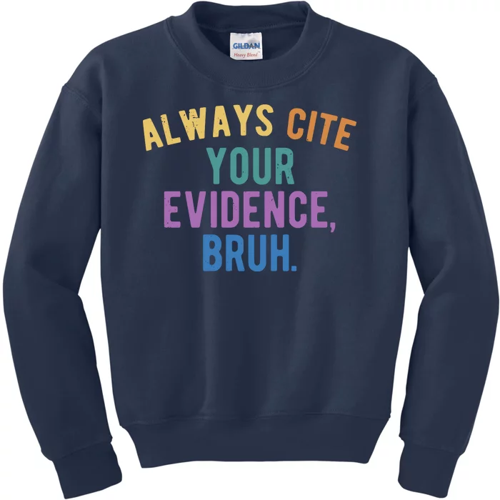 Always Cite Your Evidence Bruh Funny English Teacher Kids Sweatshirt