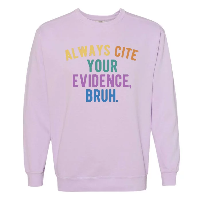 Always Cite Your Evidence Bruh Funny English Teacher Garment-Dyed Sweatshirt