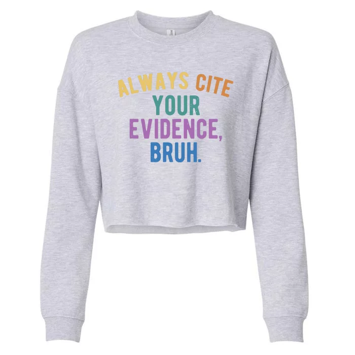 Always Cite Your Evidence Bruh Funny English Teacher Cropped Pullover Crew